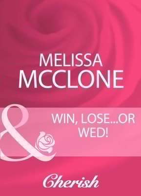 Win, Lose...Or Wed! (Mills & Boon Cherish)