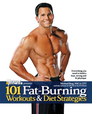 101 Fat-Burning Workouts &amp; Diet Strategies For Men