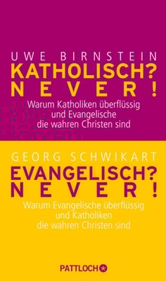 Katholisch? Never! / Evangelisch? Never!