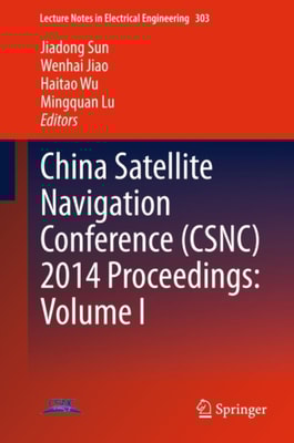 China Satellite Navigation Conference (CSNC) 2014 Proceedings: Volume I