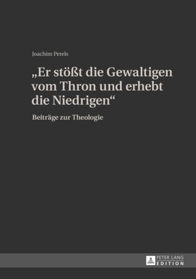 «Er stoeßt die Gewaltigen vom Thron und erhebt die Niedrigen»