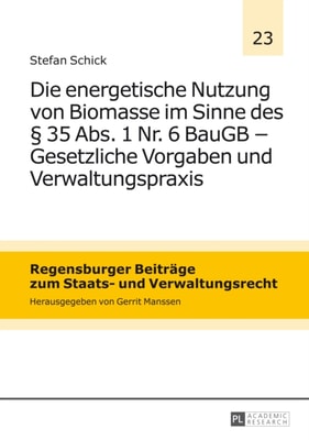 Die energetische Nutzung von Biomasse im Sinne des § 35 Abs. 1 Nr. 6 BauGB – Gesetzliche Vorgaben und Verwaltungspraxis
