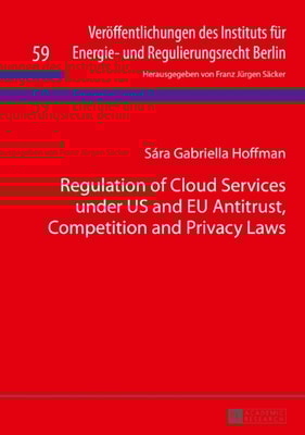 Regulation of Cloud Services under US and EU Antitrust, Competition and Privacy Laws