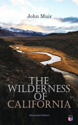 Wilderness of California (Illustrated Edition)