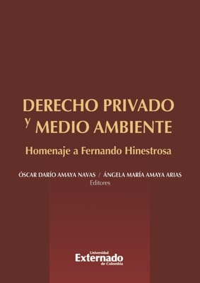 Derecho privado y medio ambiente: homenaje a Fernando Hinestrosa