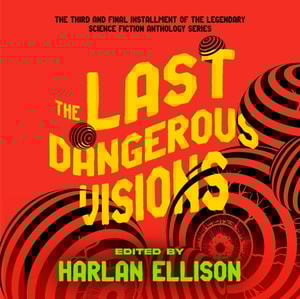 Last Dangerous Visions