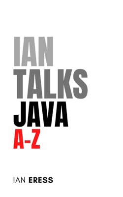 Ian Talks Java A-Z