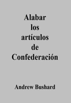 Alabar los articulos de Confederacion