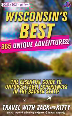 Wisconsin's Best: 365 Unique Adventures - The Essential Guide to Unforgettable Experiences in the Badger State (2023-2024 Edition)