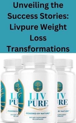 Unveiling the Success Stories: Livpure Weight Loss Transformations