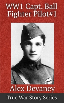 Albert Ball: WW1 Fighter Pilot. New & Expanded Edition.