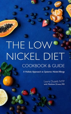 Low Nickel Diet Cookbook & Guide: A Holistic Approach to Systemic Nickel Allergy