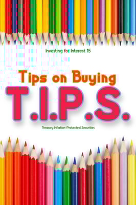 Investing for Interest 15: Tips for Buying T.I.P.S.