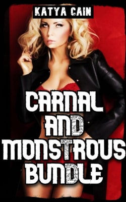 Carnal and Monstrous Bundle: Be Careful What You Wish for!