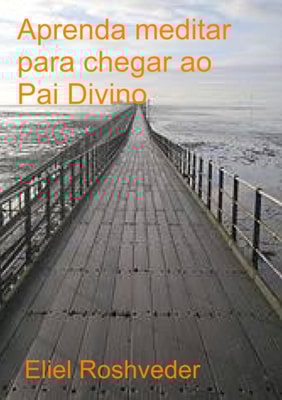 Aprenda a meditar para chegar ao Pai Divino