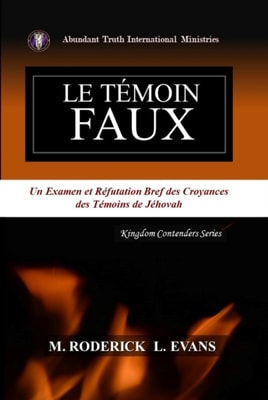 Le Temoin Faux: Un Examen des Doctrines des Temoins de Jehovah