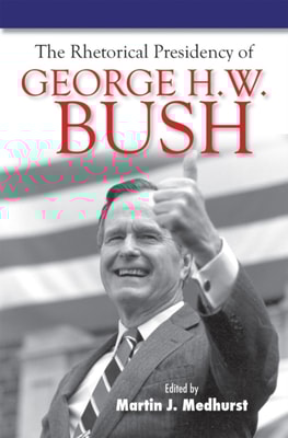 Rhetorical Presidency of George H. W. Bush