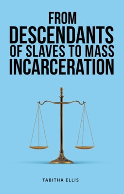 From Descendants of Slaves to Mass Incarceration