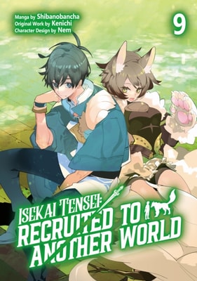 Isekai Tensei: Recruited to Another World (Manga): Volume 9