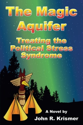 Magic Aquifer: Treating the Political Stress Syndrome A Novel
