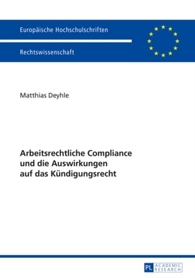 Arbeitsrechtliche Compliance und die Auswirkungen auf das Kuendigungsrecht