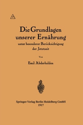 Die Grundlagen unserer Ernährung unter besonderer Berücksichtigung der Jetztzeit