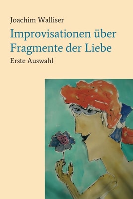 Improvisationen über Fragmente der Liebe
