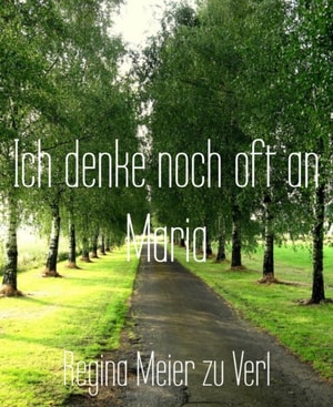 Ich denke noch oft an Maria