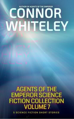 Agents of The Emperor Collection Volume 7: 5 Science Fiction Short Stories
