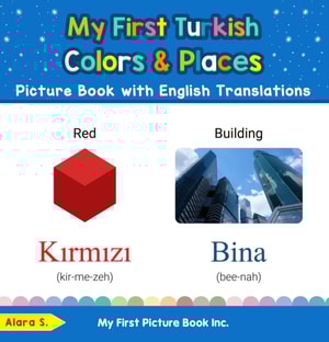 My First Turkish Colors & Places Picture Book with English Translations