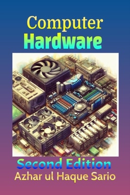 Computer Hardware: Second Edition