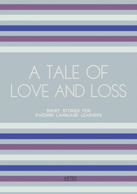 Tale of Love and Loss: Short Stories for Swedish Language Learners