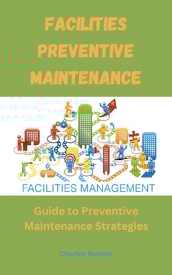 Facilities Preventive Maintenance: Guide to Preventive Maintenance Strategies