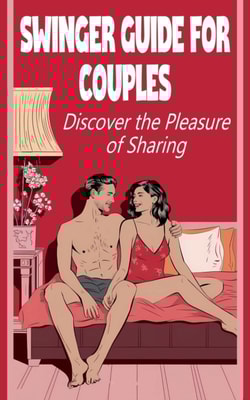 Swinger Guide for Couples  Discover the Pleasure of Sharing