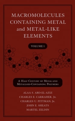 Macromolecules Containing Metal and Metal-Like Elements, Volume 1