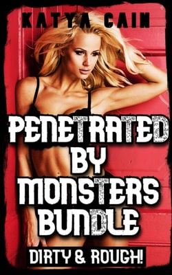 Penetrated by Monsters Bundle: Dirty and Rough!