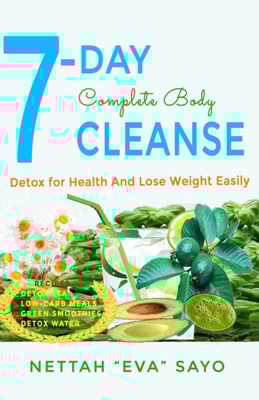 7-Day Complete Body Cleanse: Detox For Health And Lose Weight Easily