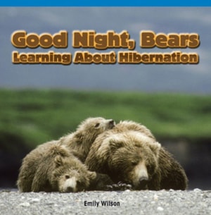 Good Night, Bears: Learning About Hibernation