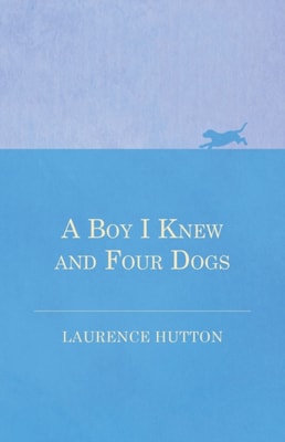Boy I Knew and Four Dogs