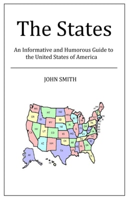 States - An Informative and Humorous Guide to the United States of America