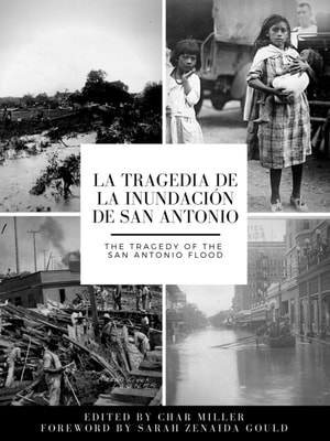 tragedia de la inundacion de San Antonio / The Tragedy of the San Antonio Flood