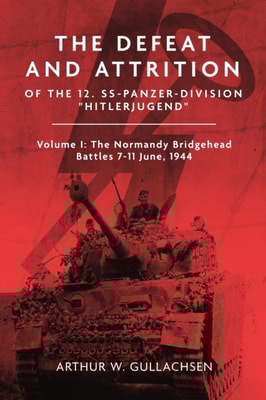 Defeat and Attrition of the 12. SS-Panzer-Division &quote;Hitlerjugend&quote;