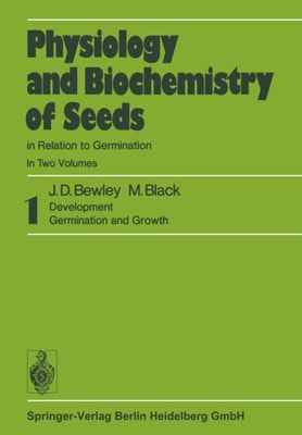 Physiology and Biochemistry of Seeds in Relation to Germination