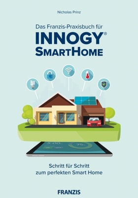 Das Franzis-Praxisbuch für innogy SmartHome
