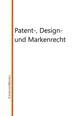 Patent-, Design- und Markenrecht