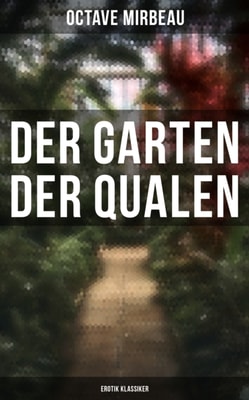 Der Garten der Qualen: Erotik Klassiker