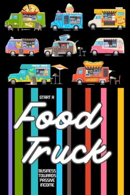 Start a Food Truck Business towards Passive Income