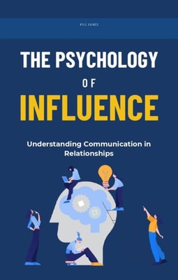 Psychology of Influence: Understanding Communication in Relationships