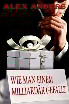 Wie man einem Milliardar gefallt
