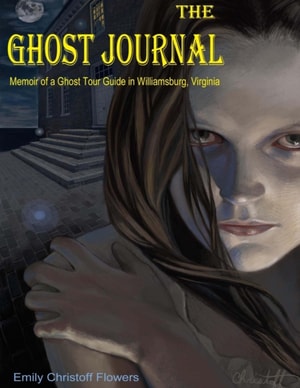 Ghost Journal - Memoirs of a Ghost Tour Guide in Williamsburg, Virginia